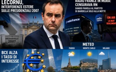 Lecornu, Interferenze Estere sulle Presidenziali 2027 – Radio France in mora: censurava RN dando parola al partito di Bardella solo alla Notte – BCE alza i tassi di interesse – Meteo Parigi Monte Carlo e Milano