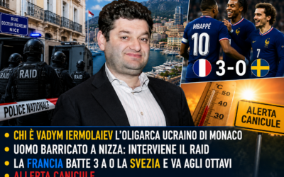 Nizza24 mercoledì 1 luglio: Chi è Vadym Iermolaiev l’Oligarca Ucraino di Monaco – Uomo Barricato a Nizza Interviene il Raid – La Francia Batte 3 a 0 la Svezia e va agli Ottavi – Allerta Canicule