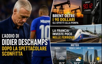 L’addio di Didier Deschamps dopo la spettacolare sconfitta – Brent oltre i 90 Dollari, gli effetti alla pompa – La Francia investe poco nelle ferrovie – Meteo Parigi Monte Carlo Milano